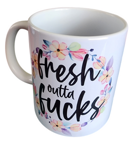 Fresh Outta Fucks Mug